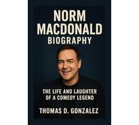 NORM MACDONALD BIOGRAPHY: The Life And Laughter Of A Comedy Legend