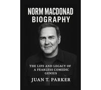 NORM MACDONALD BIOGRAPHY: The Life And Legacy Of A Fearless Comedic Genius