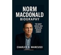 NORM MACDONALD BIOGRAPHY: The Quiet Genius Who Redefined Modern Comedy