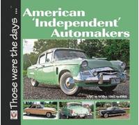 Norm Mort American ‘Independent’ Automakers - Amc to Willys 1945 to (Tascabile)
