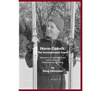 Norm Oakvik: The Inconspicuous Coach and Book of Champions: 1