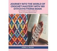 Norma A Travon Journey into the World of Crochet Mastery with 180 St (Tascabile)