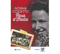 Norma Cossetto. Rosa d'Italia
