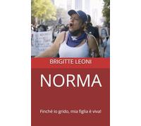 NORMA: Finché io grido, mia figlia è viva!