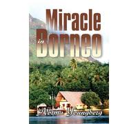 Norma R Youngberg Miracle in Borneo (Tascabile)