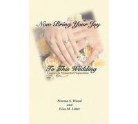 Norma Schweitzer Wood Lisa M Lebe Now Bring Your Joy to This Weddin (Tascabile)