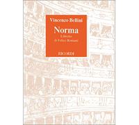Norma. Tragedia lirica in due atti. Musica di V. Bellini
