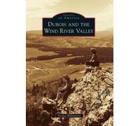 Norma Williamson Dubois and the Wind River Valley (Tascabile) Images of America