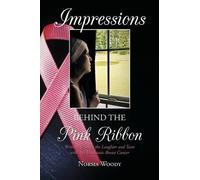 Norma Woody Impressions Behind the Pink Ribbon (Tascabile)