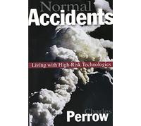 Normal Accidents: Living With High-Risk Technologies