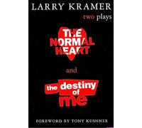 Normal Heart and The Destiny of Me: Two Plays