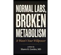 Normal Labs, Broken Metabolism: It Wasn't Your Willpower