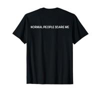 Normal people scare me Maglietta