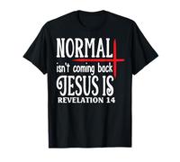 Normale Non Sta tornando Gesù è Rivelazione 14 Maglietta