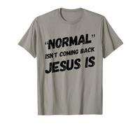 Normale Non Torna, ma Gesù è Cristo Fede Cristiana Maglietta