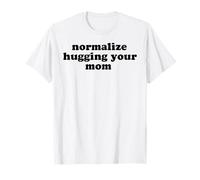 Normalizza Abbracciare la Tua Mamma Citazione Testo Scuro Maglietta