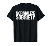 Normalizza la sobrietà come camicia per il recupero della sobrietà Sober Maglietta