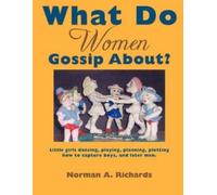 Norman A. Richards What Do Women Gossip About? (Tascabile)