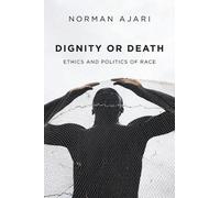 Norman Ajari Dignity or Death (Tascabile)