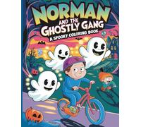 Norman and the Ghostly Gang: A Spooky Coloring Book: Whimsical Ghosts, Silly Zombies & Giggly Frights for Halloween Loving Boys & Girls!