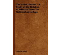 Norman Angel The Great Illusion - A Study of the Relation of Militar (Tascabile)