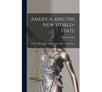 Norman Angell America and the New World-State (Copertina rigida)