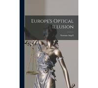 Norman Angell Europe's Optical Illusion (Tascabile)