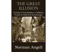 Norman Angell The Great Illusion A Study of the Relation of Military (Tascabile)