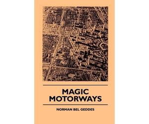 Norman Bel Geddes Magic Motorways (Tascabile)
