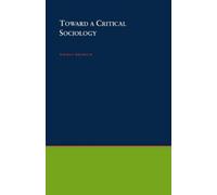 Norman Birnbaum Toward A Critical Sociology (Copertina rigida)