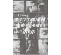 Norman Blake A Grammar of Shakespeare's Language (Tascabile)
