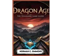 Norman C Simmons Dragon Age the Veilguard Game Guide (Tascabile)
