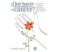 Norman Coleman ¿Qué Hacer Con Un Diagnóstico de Cáncer? (Tascabile)