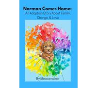 Norman Comes Home:: An Adoption Story about Family, Change, & Love