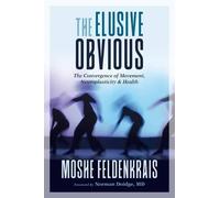 Norman Doidge, M.D. Moshe Feldenkrais The Elusive Obvious (Tascabile)
