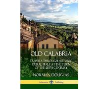 Norman Douglas Old Calabria: Travels Through Historic Rural I (Copertina rigida)