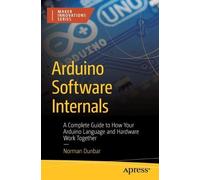 Norman Dunbar Arduino Software Internals (Tascabile) Maker Innovations Series