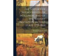 Norman Dwight B The History of Negro Servitude in Illinois, a (Copertina rigida)