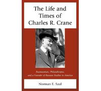 Norman E. Saul The Life and Times of Charles R. Crane, 1858-1 (Copertina rigida)
