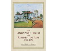 NORMAN EDWARDS THE SINGAPORE HOUSE AND RESIDENTIAL LIFE 1819-1939 (Tascabile)