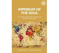 Norman Etherington Imperium of the Soul (Tascabile) Studies in Imperialism