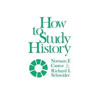 Norman F. Cantor Richard I Schneider How to Study History (Tascabile)