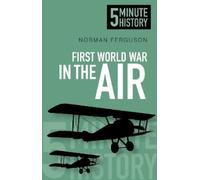 Norman Ferguson First World War in the Air: 5 Minute History (Tascabile)