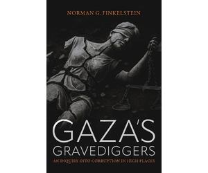 Norman Finkelstein Gaza's Gravediggers (Copertina rigida) (PRESALE 03/09/2026)