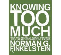 Norman Finkelstein Knowing Too Much (Tascabile)