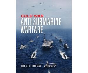 Norman Friedman PhD. Cold War Anti-Submarine Warfare (Copertina rigida)
