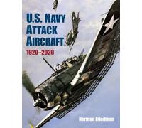 Norman Friedman PhD. U.S. Navy Attack Aircraft, 1920-2020 (Copertina rigida)