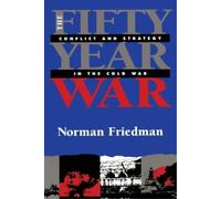 Norman Friedman The Fifty-Year War (Tascabile)