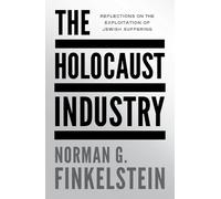 The Holocaust Industry: Reflections on the Exploitation of Jewish Suffering