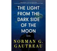 Norman G. Gautreau The Light from the Dark Side of the Moon (Copertina rigida)